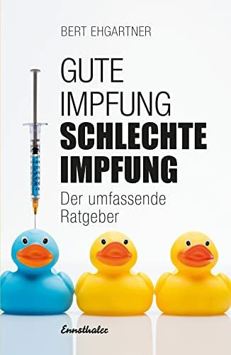 Ehgartner, Bert Gute Impfung – Schlechte Impfung: Der umfassende Ratgeber