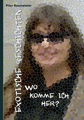 Baumeister, Pilar Exotische Geschichten: Wo komme ich her?