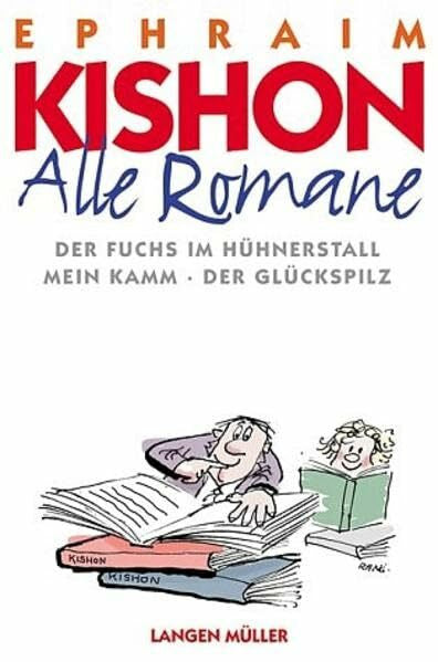 Kishon, Ephraim Alle Romane. Der Fuchs im Hühnerstall / Mein Kamm / Der Glückspilz