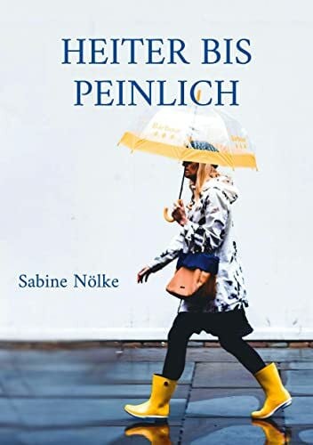 Nölke, Sabine Heiter bis peinlich: Geschichten zum Schmunzeln und Schadenfreuen