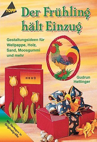 Hettinger, Gudrun Der Frühling hält Einzug: Gestaltungsideen für Wellpappe, Holz, Sand, Moosgummi und mehr