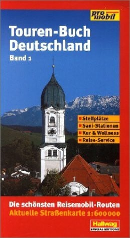 Deutschland Touren-Buch Band 1: Stellplätze, Sani-Stationen, Insider-Tipps, Reise-Service