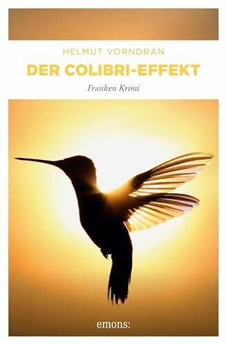 Vorndran, Helmut Der Colibri-Effekt: Franken Krimi