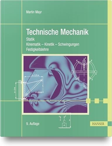Mayr, Martin Technische Mechanik: Statik - Kinematik - Kinetik - Schwingungen - Festigkeitslehre