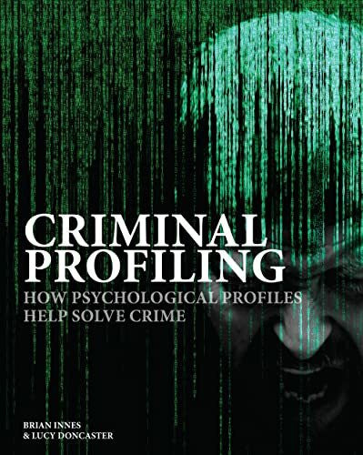 Doncaster, Lucy Criminal Profiling: How Psychological Profiles Help Solve Crime (Crime & Detection)