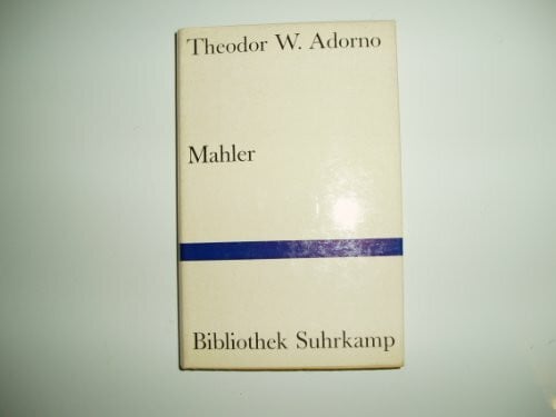 Adorno, Theodor W Mahler: Eine musikalische Physiognomik (Bibliothek Suhrkamp)