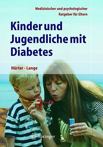 Hürter, Peter Kinder und Jugendliche mit Diabetes: Medizinischer und psychologischer Ratgeber für Eltern