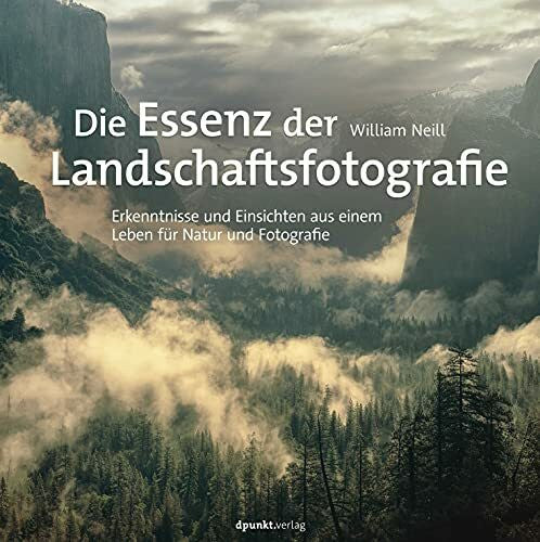 Petrowitz, Sandra Die Essenz der Landschaftsfotografie: Erkenntnisse und Einsichten aus einem Leben für Natur und Fotografie