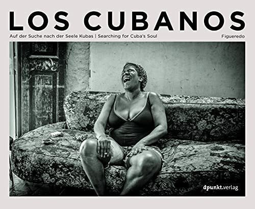 Figueredo Véliz, Volker Los Cubanos: Auf der Suche nach der Seele Kubas / Searching for Cuba’s Soul
