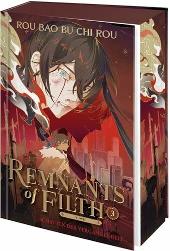 Renner, Luise Remnants of Filth. Buch 3: Schatten der Vergangenheit | Band 3 der Gay Romance Fantasy aus China | Limitierter Farbschnitt und exklusive Charakterkarte in der Erstauflage (Yuwu, Band 3)