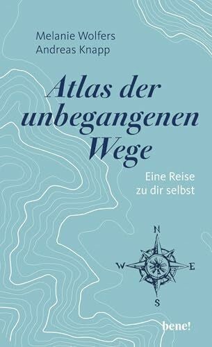 Wolfers, Melanie Atlas der unbegangenen Wege: Eine Reise zu dir selbst