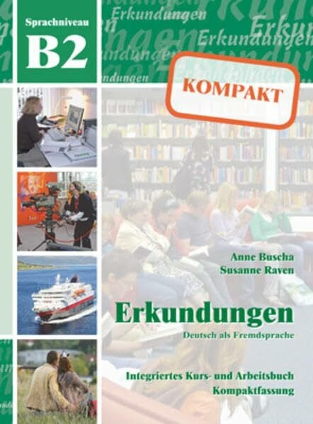 Raven, Susanne Erkundungen Deutsch als Fremdsprache KOMPAKT B2: Integriertes Kurs- und Arbeitsbuch