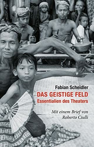 Ciulli, Roberto Das geistige Feld: Essentialien des Theaters