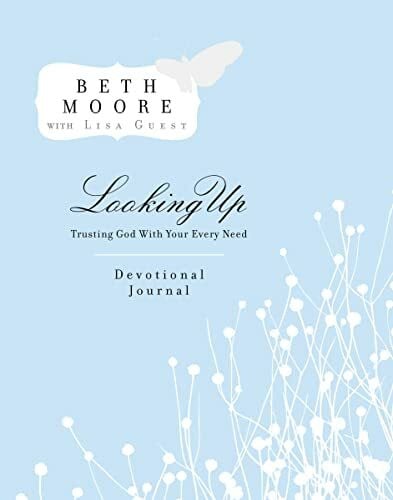 Moore, Beth Looking Up Devotional Journal: Trusting God with Your Every Need
