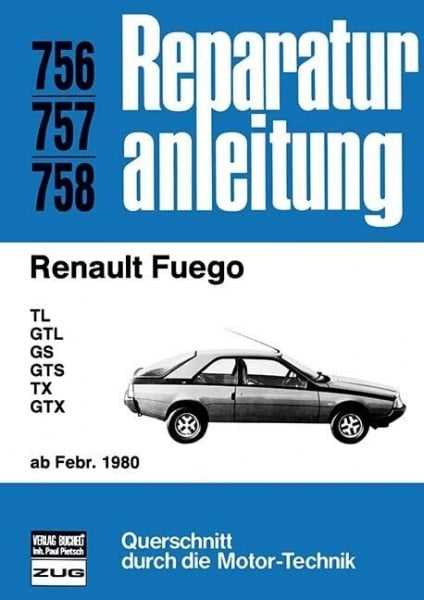 Reparaturanleitung: Renault Fuego ab Februar 1980. TL, GTL, GS, GTS, TX, GTX