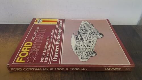 etc. Ford Cortina Mk.III 1300, 1600 Owner's Workshop Manual (Classic Reprint Series: Owner's Workshop Manual)