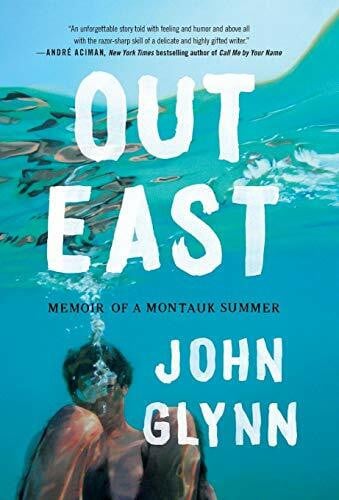Glynn, John Out East: Memoir of a Montauk Summer