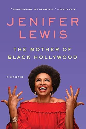 Lewis, Jenifer The Mother of Black Hollywood: A Memoir