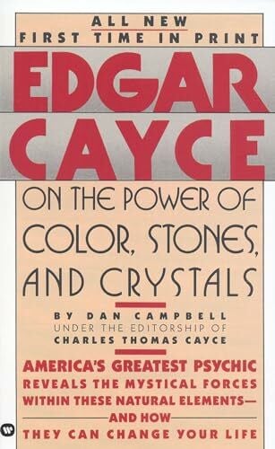 Cayce, Edgar Evans Edgar Cayce on the Power of Color, Stones, and Crystals