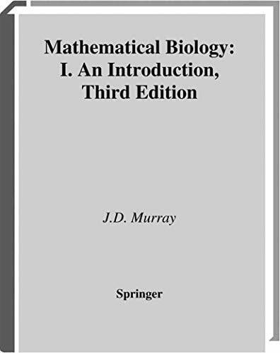 Murray, James D. D. Mathematical Biology: I. An Introduction (Interdisciplinary Applied Mathematics, Band 17)