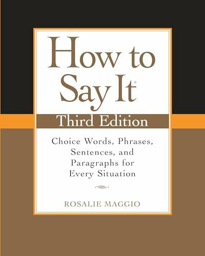 Maggio, Rosalie How to Say It, Third Edition: Choice Words, Phrases, Sentences, and Paragraphs for Every Situation