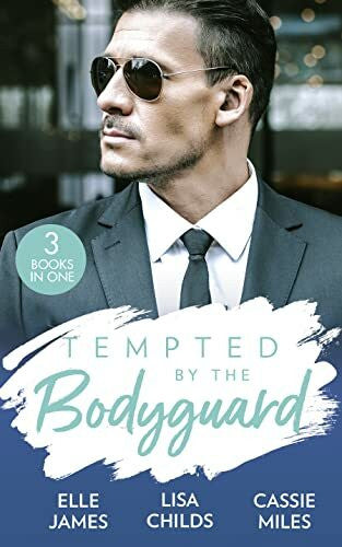 Childs, Lisa Tempted By The Bodyguard: Secret Service Rescue / Bodyguard's Baby Surprise / Mountain Bodyguard
