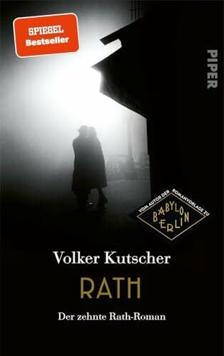 Kutscher, Volker Rath (Die Gereon-Rath-Romane 10): Der zehnte Rath-Roman | Das große Finale der Bestsellerserie um Gereon Rath