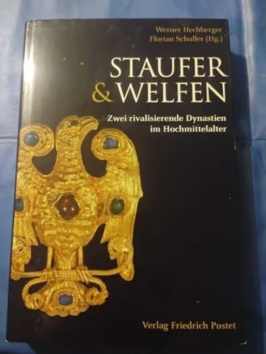 Schuller, Florian Staufer und Welfen: Zwei rivalisierende Dynastien im Hochmittelalter (Kulturgeschichte)