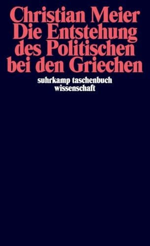 Meier, Christian Die Entstehung des Politischen bei den Griechen (suhrkamp taschenbuch wissenschaft)