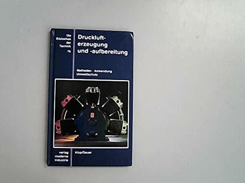 Rothe, Matthias Die Bibliothek der Technik, Bd.76, Drucklufterzeugung und Druckluftaufbereitung: Methoden, Anwendung, Umweltschutz