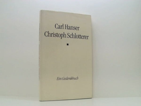 Carl Hanser. Christoph Schlotterer. Ein Gedenkbuch.