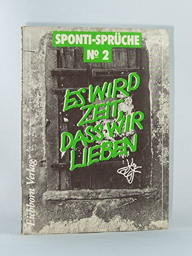Frerk, Karsten Es wird Zeit, dass wir lieben: Sponti-Sprüche No. 2 (Die Galgenbüchlein)