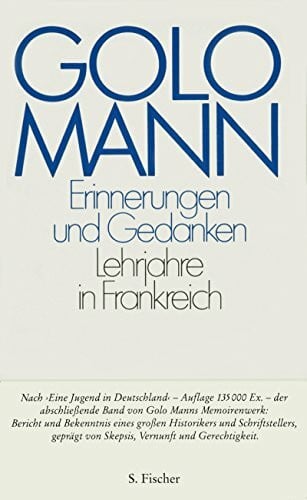 Golo Mann Erinnerungen und Gedanken: Lehrjahre in Frankreich: Hrsg. v. Hans-Martin Gauger u. Wolfgang Mertz.