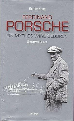 Haug, Gunter Ferdinand Porsche - Ein Mythos wird geboren