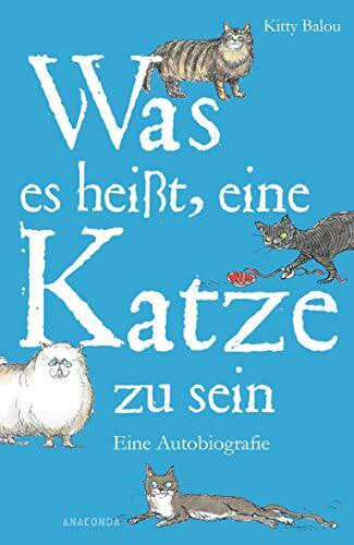 Balou, Kitty Was es heißt, eine Katze zu sein: Eine Autobiographie