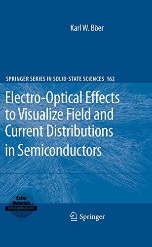 Böer, Karl W. W. Electro-Optical Effects to Visualize Field and Current Distributions in Semiconductors (Springer Series in Solid-State Sciences, Band 162)