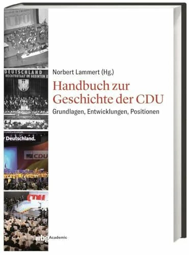 Lammert, Norbert Handbuch zur Geschichte der CDU: Grundlagen, Entwicklungen, Positionen