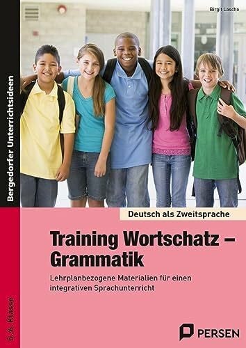 Lascho, Birgit Training Wortschatz - Grammatik: Lehrplanbezogene Materialien für einen integrativen Sprachunterricht (5. und 6. Klasse) (Deutsch als Zweitsprache syst. fördern - SEK)