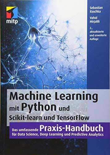 Vahid Mirjalili Machine Learning mit Python und Scikit-Learn und TensorFlow: Das umfassende Praxis-Handbuch für Data Science, Predictive Analytics und Deep Learning (mitp Professional)