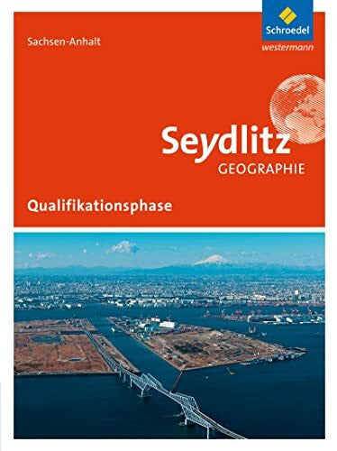 Protze, Notburga Seydlitz Geographie - Ausgabe 2016 für die Sekundarstufe II in Sachsen-Anhalt: Schulbuch Qualifikationsphase