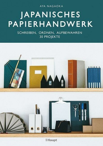 Nagaoka, Aya Japanisches Papierhandwerk: schreiben, ordnen, aufbewahren - 30 Projekte