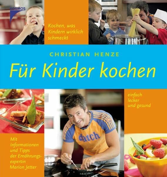 Jetter, Marion Für Kinder kochen: Kochen was Kindern wirklich schmeckt, einfach, lecker und gesund. Mit Informationen und Tipps der Ernährungsexpertin Marion Jetter