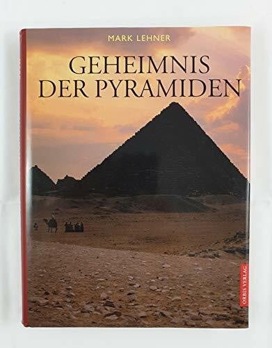 Lehner, Mark Das Geheimnis der Pyramiden in Ägypten
