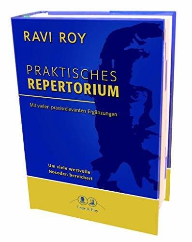 Roy, Ravi Praktisches Repertorium der homöopathischen Materia Medica: Auf der Grundlage von James Tyler Kent, überarbeitet von Ravi Roy.Mit vielen ... als 50 Nosoden vollständig eingearbeitet