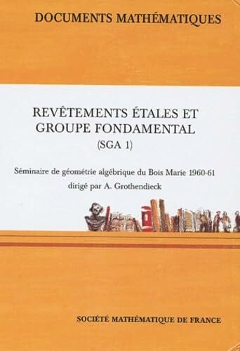 Grothendieck revetements etales et groupe fondamental: Séminaire de géométrie algébrique du Bois-Marie 1960-61