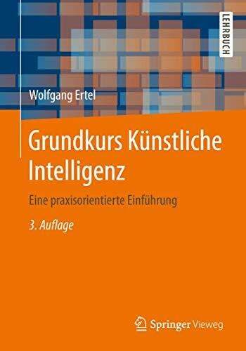 Nebel, Bernhard Grundkurs Künstliche Intelligenz: Eine praxisorientierte Einführung