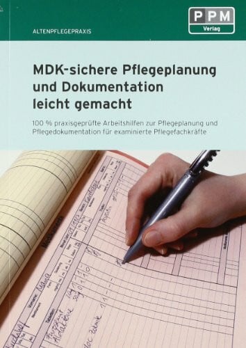 Leicher, Brigitte MDK-sichere Pflegeplanung und Dokumentation leicht gemacht: 100% praxisgeprüfte Arbeitshilfen zu Pflegeplanung, und Pflegedokumentation für examinierte Pflegefachkräfte