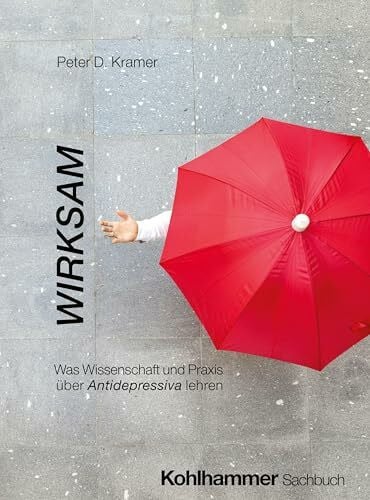 Dantendorfer, Elisabeth Wirksam: Was Wissenschaft und Praxis über Antidepressiva lehren