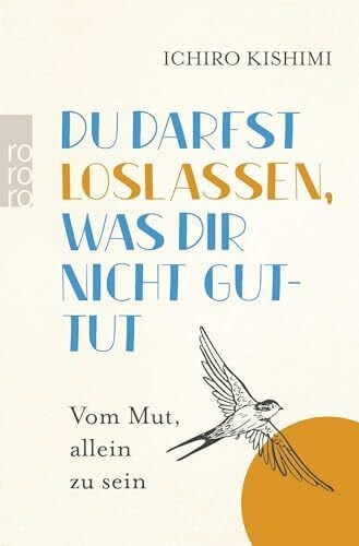 Mangold, Sabine Du darfst loslassen, was dir nicht guttut: Vom Mut, allein zu sein | Vom Autor des Bestsellers 'Du musst nicht von allen gemocht werden'