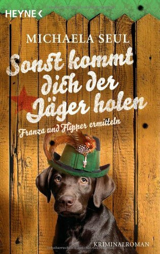 Shirley Michaela Seul Sonst kommt dich der Jäger holen: Kriminalroman (Franza und Flipper, Band 2)